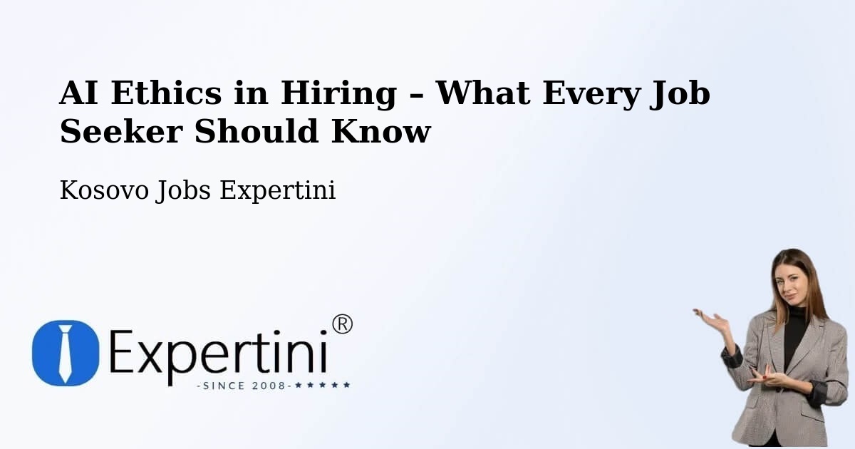 AI Ethics in Recruitment & Hiring – Mazgit - Mazgit, Kosovo Jobs Expertini