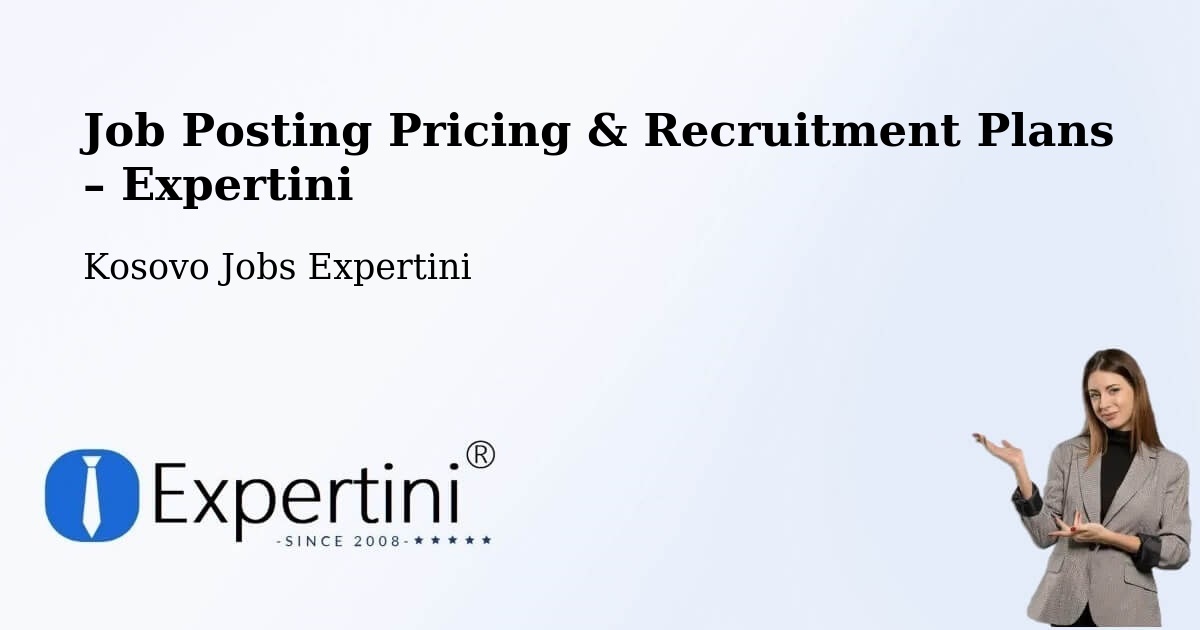 Job Posting Pricing & Recruitment Plans – Mazgit - Mazgit, Kosovo Jobs Expertini